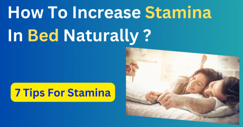 How To Increase Stamina In Bed Naturally ?