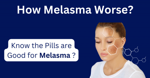 how melasma worse 